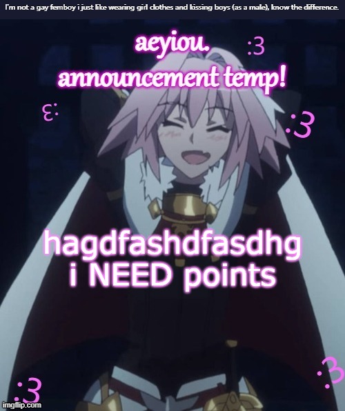 he's literally me (i don't even watch fate) | hagdfashdfasdhg i NEED points | image tagged in he's literally me i don't even watch fate | made w/ Imgflip meme maker