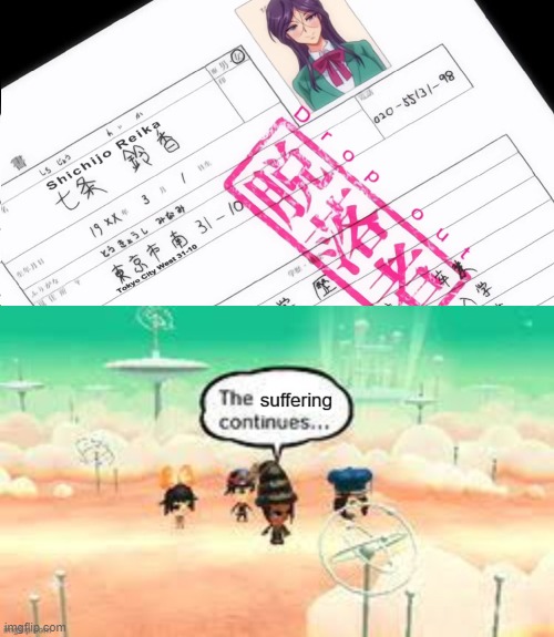 image tagged in the suffering continues | made w/ Imgflip meme maker