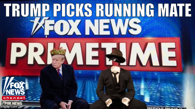 Trump's new running mate 2024 | TRUMP PICKS RUNNING MATE | image tagged in foxaganda,fox propaganda,trump's running mate,invisible man,maga minions,thin pickins | made w/ Imgflip meme maker