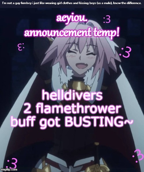 BURN YOU LITTE SHITS BURN | helldivers 2 flamethrower buff got BUSTING~ | image tagged in he's literally me i don't even watch fate | made w/ Imgflip meme maker