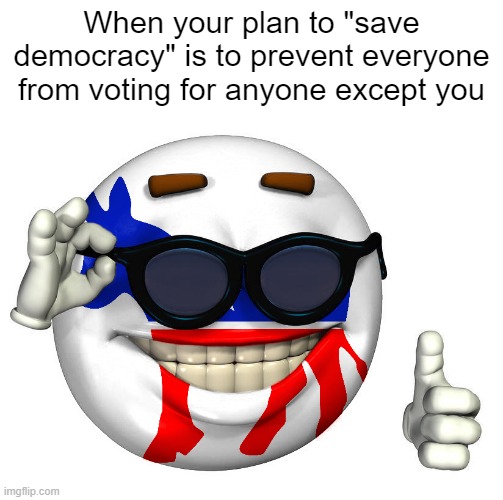 Either way, we aren't voting for our freedom. We're only voting for which wing gets to tread on our rights as individuals. | When your plan to "save democracy" is to prevent everyone from voting for anyone except you | image tagged in dnc picardia | made w/ Imgflip meme maker