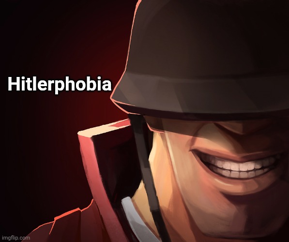 Lol | Hitlerphobia | image tagged in soldier custom phobia | made w/ Imgflip meme maker