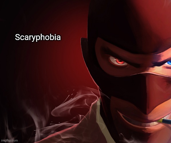 Spy custom phobia | Scaryphobia | image tagged in spy custom phobia | made w/ Imgflip meme maker