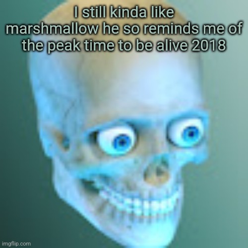 Youtube pfp | I still kinda like marshmallow he so reminds me of the peak time to be alive 2018 | image tagged in youtube pfp | made w/ Imgflip meme maker