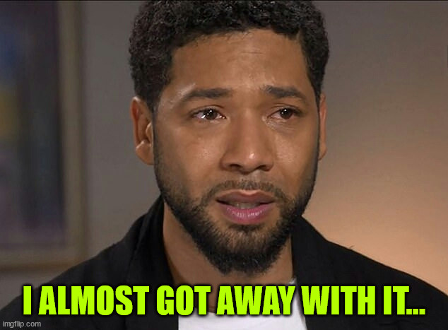 Jussie Smollett | I ALMOST GOT AWAY WITH IT... | image tagged in jussie smollett | made w/ Imgflip meme maker