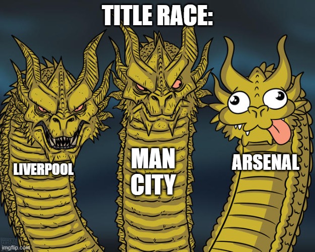 Title race | TITLE RACE:; MAN CITY; ARSENAL; LIVERPOOL | image tagged in three-headed dragon,arsenal,liverpool,mancity | made w/ Imgflip meme maker