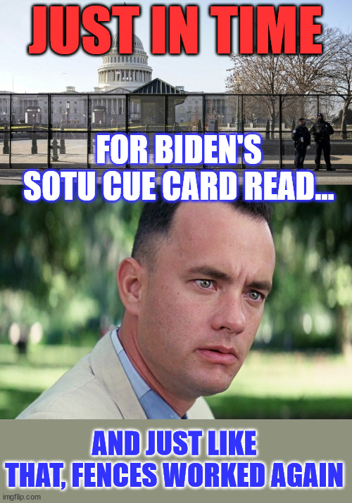 Too bad Biden sold off the building materials to complete the southern border wall... | JUST IN TIME; FOR BIDEN'S SOTU CUE CARD READ... AND JUST LIKE THAT, FENCES WORKED AGAIN | image tagged in memes,and just like that,walls work,only if democrats say so,biden did not need congress to fix the border,he lied | made w/ Imgflip meme maker