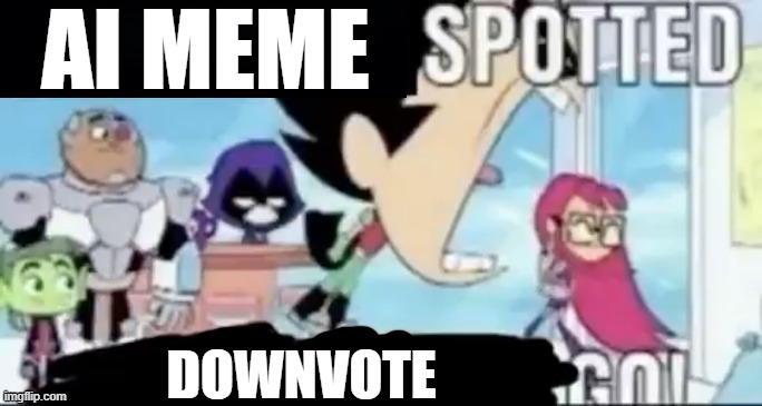 ____ spotted ____ go! | AI MEME DOWNVOTE | image tagged in ____ spotted ____ go | made w/ Imgflip meme maker