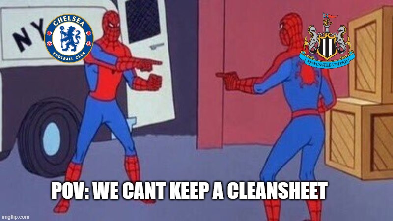 Chelsea & Newcastle | POV: WE CANT KEEP A CLEANSHEET | image tagged in spiderman pointing at spiderman,chelsea,newcastle | made w/ Imgflip meme maker