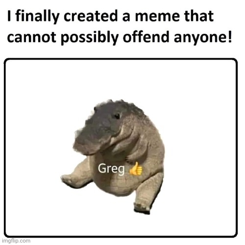 Greg! | image tagged in greg | made w/ Imgflip meme maker