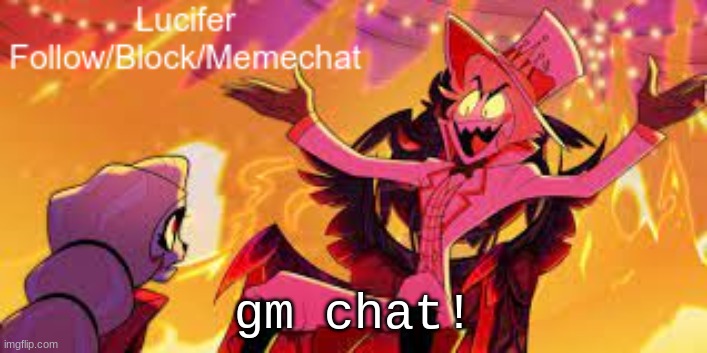 gm | gm chat! | image tagged in lucifer's announcement temp | made w/ Imgflip meme maker