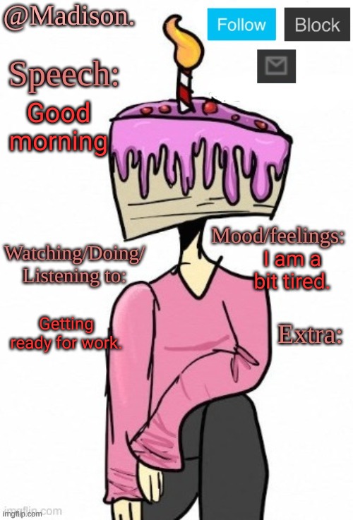 Gm to the people of Bossfights | Good
morning; I am a bit tired. Getting ready for work. | image tagged in madison's announcement temp | made w/ Imgflip meme maker