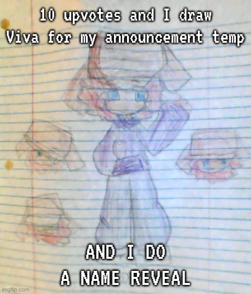 ClayBlue already knows my name so his upvote doesn't count /hj | 10 upvotes and I draw Viva for my announcement temp; AND I DO A NAME REVEAL | image tagged in box hat real | made w/ Imgflip meme maker