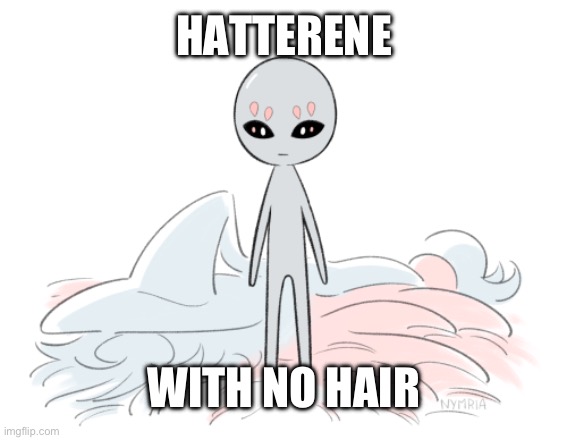 Found this on twitter, my eyes are burning | HATTERENE; WITH NO HAIR | made w/ Imgflip meme maker