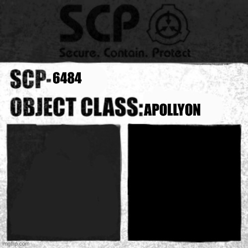 SCP-6484 Label | 6484; APOLLYON | image tagged in scp label template apollyon | made w/ Imgflip meme maker