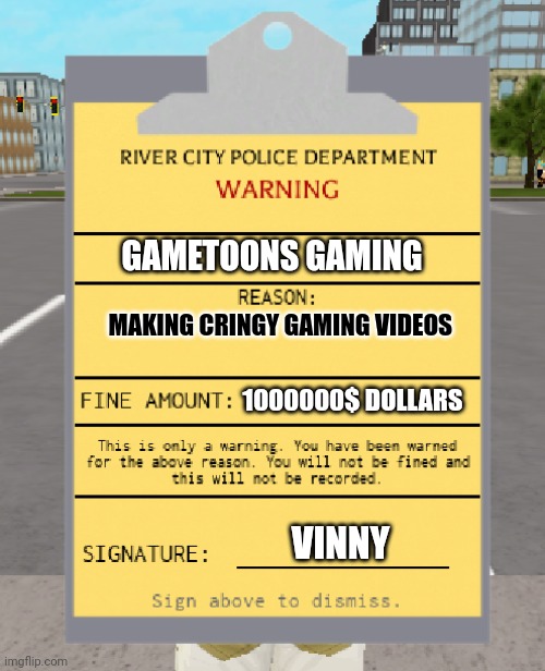 RCPD Warning Ticket | GAMETOONS GAMING; MAKING CRINGY GAMING VIDEOS; 1000000$ DOLLARS; VINNY | image tagged in rcpd warning ticket | made w/ Imgflip meme maker