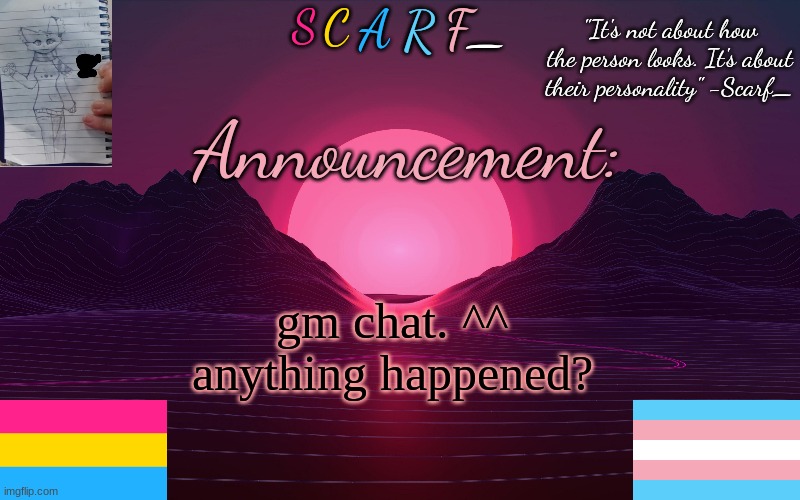 Scarf_'s Temp by emma | gm chat. ^^
anything happened? | image tagged in scarf_'s temp by emma | made w/ Imgflip meme maker