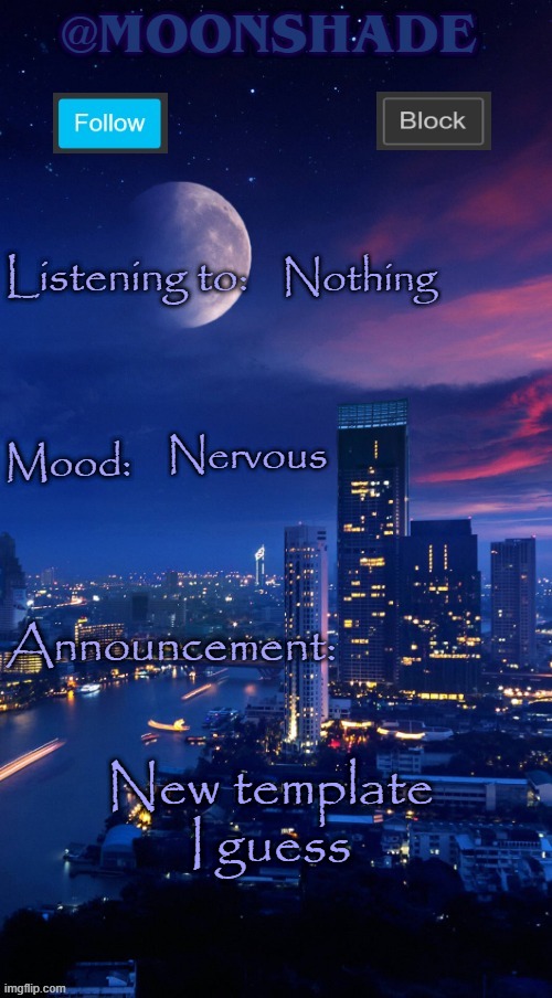 Moonshade Announcement Template | Nothing; Nervous; New template I guess | image tagged in moonshade announcement template | made w/ Imgflip meme maker