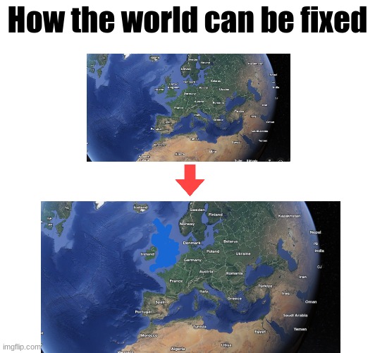 Also give back Northern Ireland | How the world can be fixed | image tagged in england | made w/ Imgflip meme maker