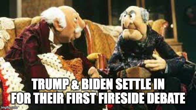 Trump-Biden Fireside Debate 2024 | TRUMP & BIDEN SETTLE IN FOR THEIR FIRST FIRESIDE DEBATE | image tagged in donald trump,joe biden,presidential debate,elections,grumpy old men | made w/ Imgflip meme maker