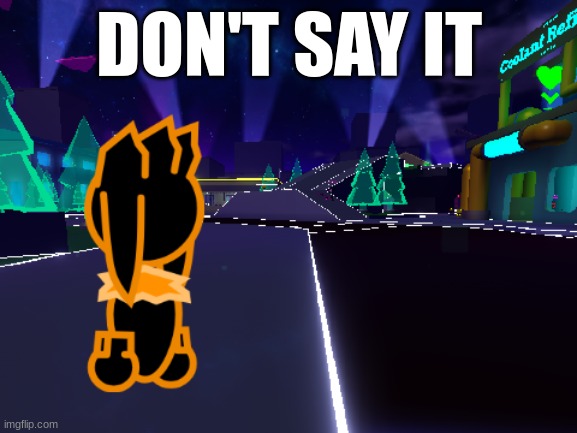 don't say it | DON'T SAY IT | image tagged in databoot | made w/ Imgflip meme maker