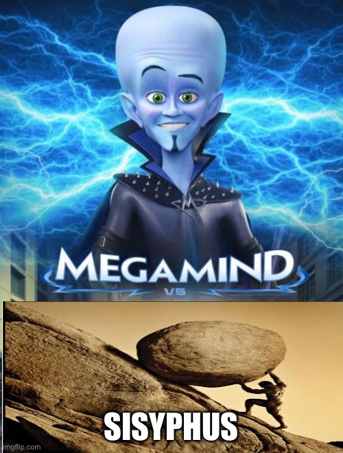 Megamind Vs. | SISYPHUS | image tagged in megamind vs | made w/ Imgflip meme maker