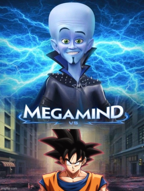 Can he beat Goku tho | image tagged in megamind vs | made w/ Imgflip meme maker