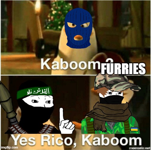Kaboom? Yes Rico, Kaboom. | FURRIES | image tagged in kaboom yes rico kaboom | made w/ Imgflip meme maker