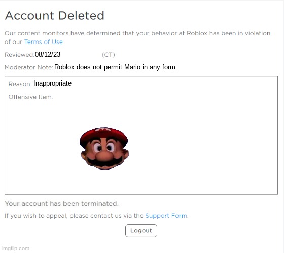 Banned for posting a picture of Mario's head | 08/12/23; Roblox does not permit Mario in any form; Inappropriate | image tagged in banned from roblox 2021 edition | made w/ Imgflip meme maker