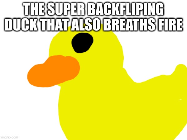 one of my fave quotes from lucifer | THE SUPER BACKFLIPING DUCK THAT ALSO BREATHS FIRE | image tagged in hazbin hotel,lucifer | made w/ Imgflip meme maker