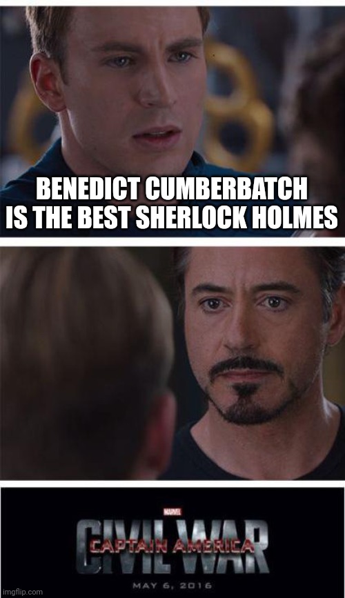 I have already scheduled a funeral for the captain on Saturday | BENEDICT CUMBERBATCH IS THE BEST SHERLOCK HOLMES | image tagged in memes,marvel civil war 1,meme,funny meme,funny memes,funny | made w/ Imgflip meme maker