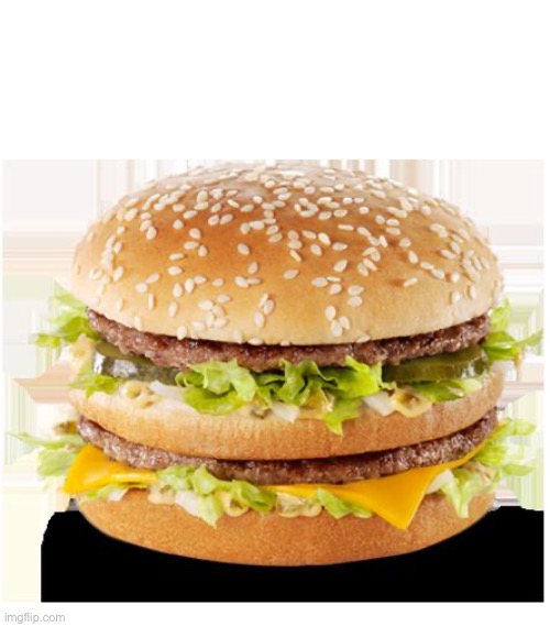BigMac | image tagged in bigmac | made w/ Imgflip meme maker