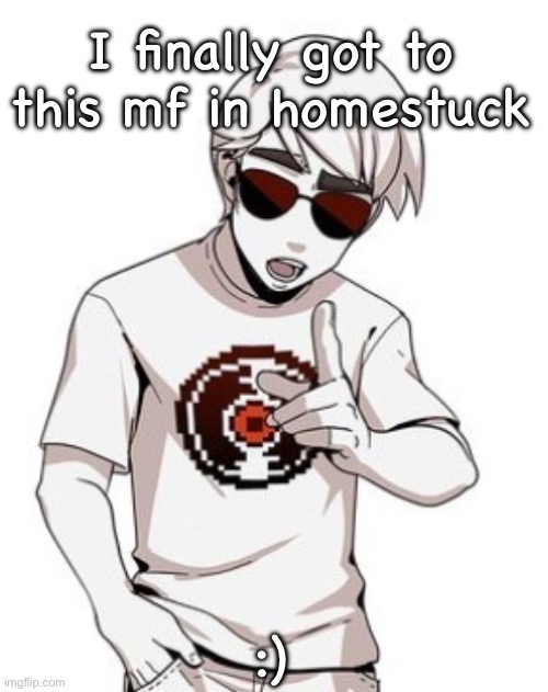 yaya | I finally got to this mf in homestuck; :) | made w/ Imgflip meme maker