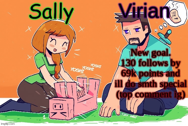 Ofc there are limits | New goal. 130 follows by 69k points and ill do smth special (top comment ig) | image tagged in virian and sally shared temp | made w/ Imgflip meme maker