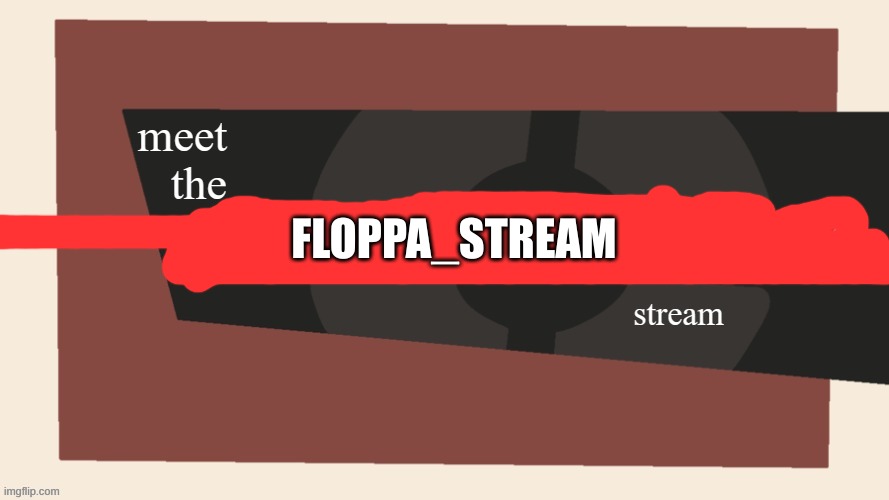 Meet the cursed comments stream (by ninjakiller111113) | FLOPPA_STREAM | image tagged in meet the cursed comments stream by ninjakiller111113 | made w/ Imgflip meme maker