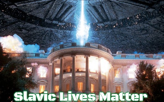 independence day | Slavic Lives Matter | image tagged in independence day,slavic | made w/ Imgflip meme maker