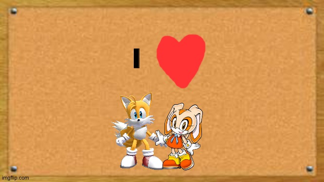 The Bulletin board of Wisdom loves Tails and Cream as a couple | I | image tagged in bulletin board,sonic the hedgehog | made w/ Imgflip meme maker