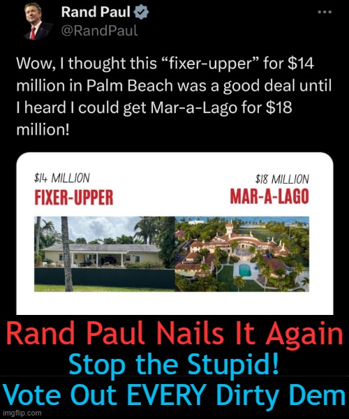 Democrats, the Current Idiocracy | Rand Paul Nails It Again; Stop the Stupid!
Vote Out EVERY Dirty Dem | image tagged in politics,democrats,stupid,idiocracy,government corruption,rand paul | made w/ Imgflip meme maker