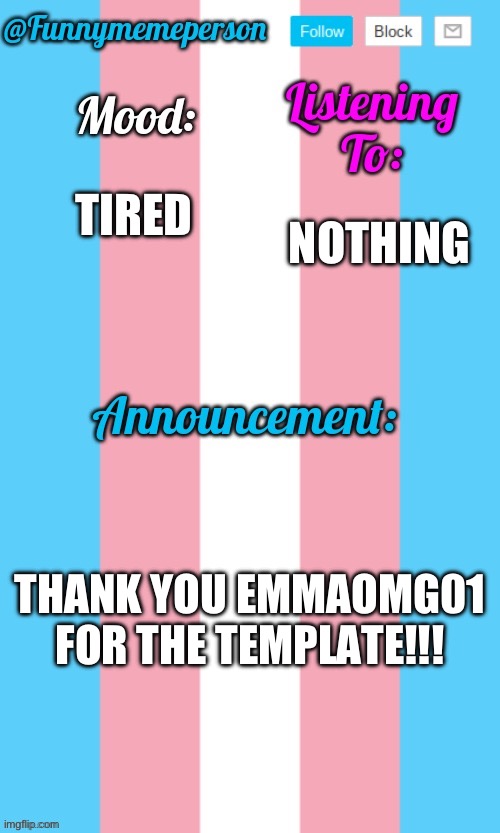 Thank you!!! | TIRED; NOTHING; THANK YOU EMMAOMG01 FOR THE TEMPLATE!!! | image tagged in yay | made w/ Imgflip meme maker