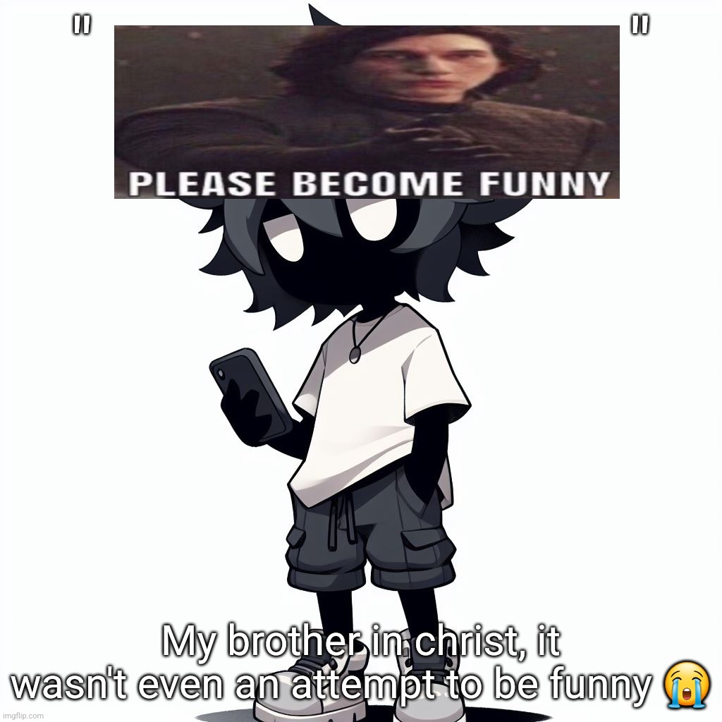 Also mf is ironic asf | "                              "; My brother in christ, it wasn't even an attempt to be funny 😭 | image tagged in ai generated ben | made w/ Imgflip meme maker