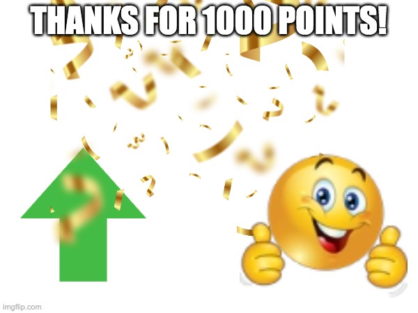 THX | THANKS FOR 1000 POINTS! | image tagged in milestone | made w/ Imgflip meme maker