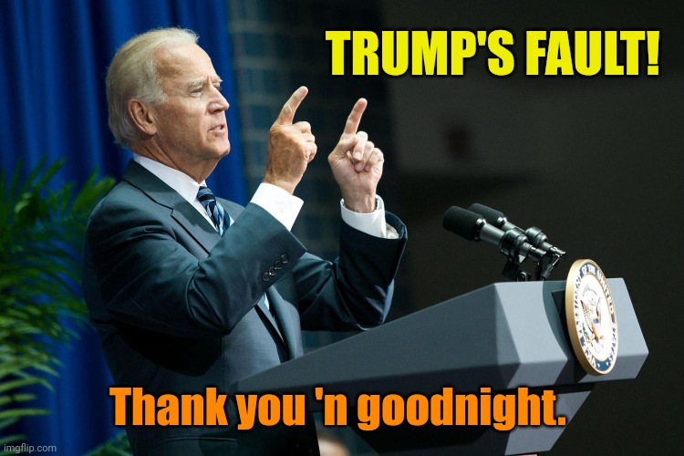 SOTU Address - Cliff Notes version. | TRUMP'S FAULT! Thank you 'n goodnight. | image tagged in biden shooting | made w/ Imgflip meme maker