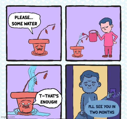 Watering the plant | image tagged in watering,plant,water,plants,comics,comics/cartoons | made w/ Imgflip meme maker