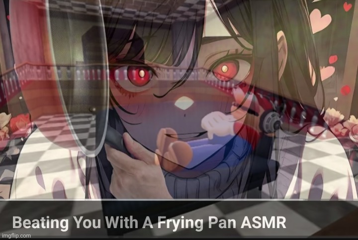 Beating you with a frying pan ASMR | made w/ Imgflip meme maker