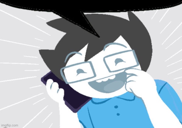 John Egbert speech bubble | image tagged in john egbert speech bubble | made w/ Imgflip meme maker