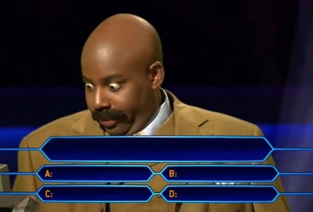 Who wants to be a millionaire? | image tagged in who wants to be a millionaire | made w/ Imgflip meme maker