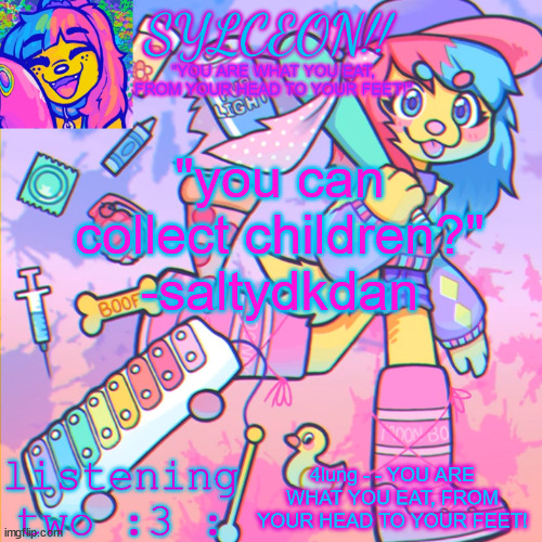 new tihnmp | "you can collect children?" -saltydkdan; 4lung - - YOU ARE WHAT YOU EAT, FROM YOUR HEAD TO YOUR FEET! | image tagged in this is sylceon speakjin and ur listenin 2 4lung | made w/ Imgflip meme maker