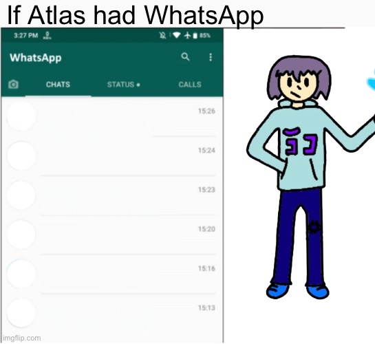 You guys fill it in | If Atlas had WhatsApp | image tagged in if x had whatsapp | made w/ Imgflip meme maker