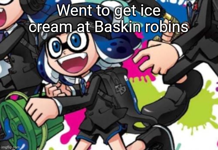 Why isn't  the font loading rn | Went to get ice cream at Baskin robins | image tagged in ''let there be sight'' | made w/ Imgflip meme maker