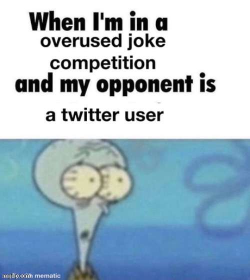 twitter moment | image tagged in twitter moment | made w/ Imgflip meme maker